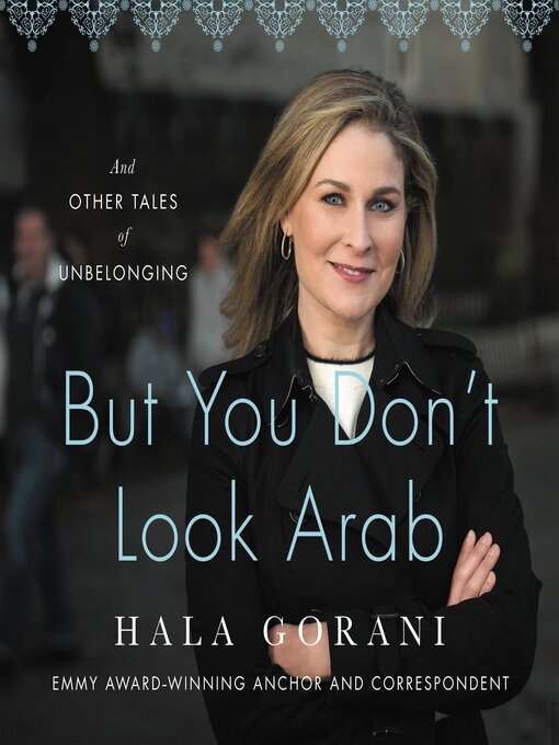 Title details for But You Don't Look Arab by Hala Gorani - Wait list